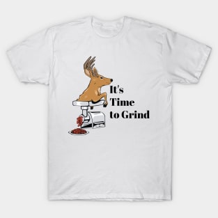 Time to Grind, Deer! T-Shirt